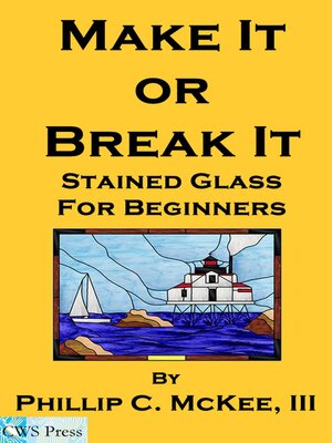 cover image of Make It Or Break It; Stained Glass For Beginners